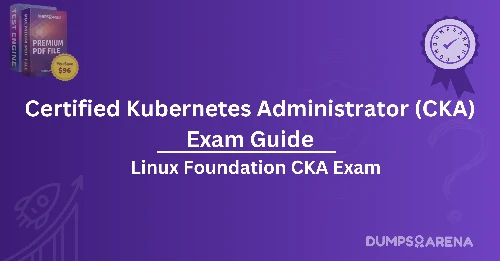 Certified Kubernetes Administrator (CKA) Exam Guide: What to Expect and How to Succeed