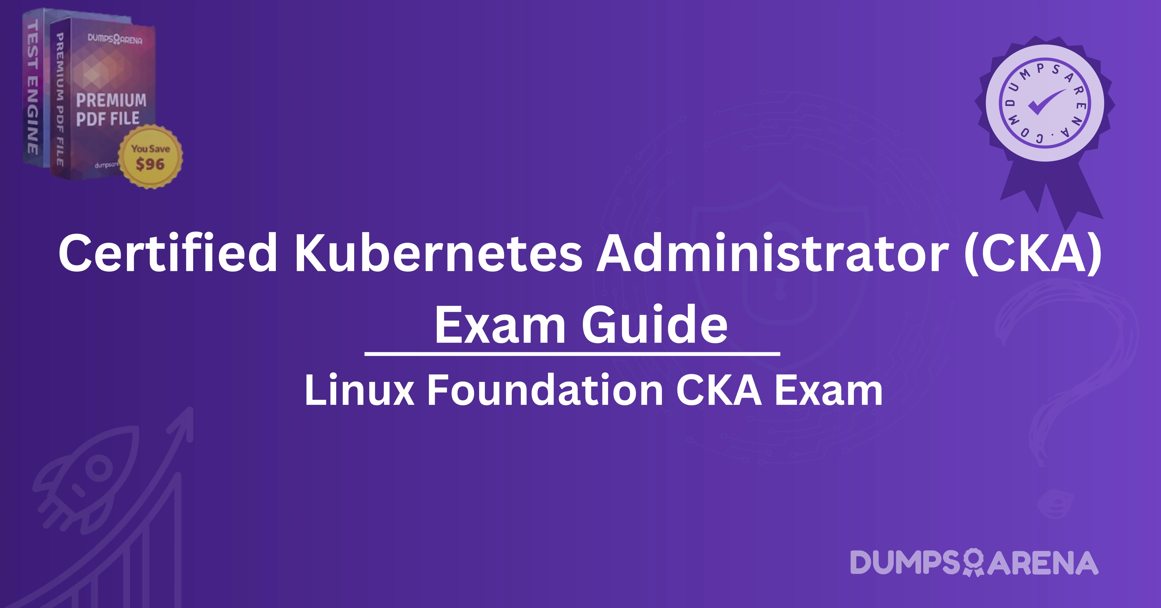 Certified Kubernetes Administrator (CKA) Exam Guide: What to Expect and How to Succeed