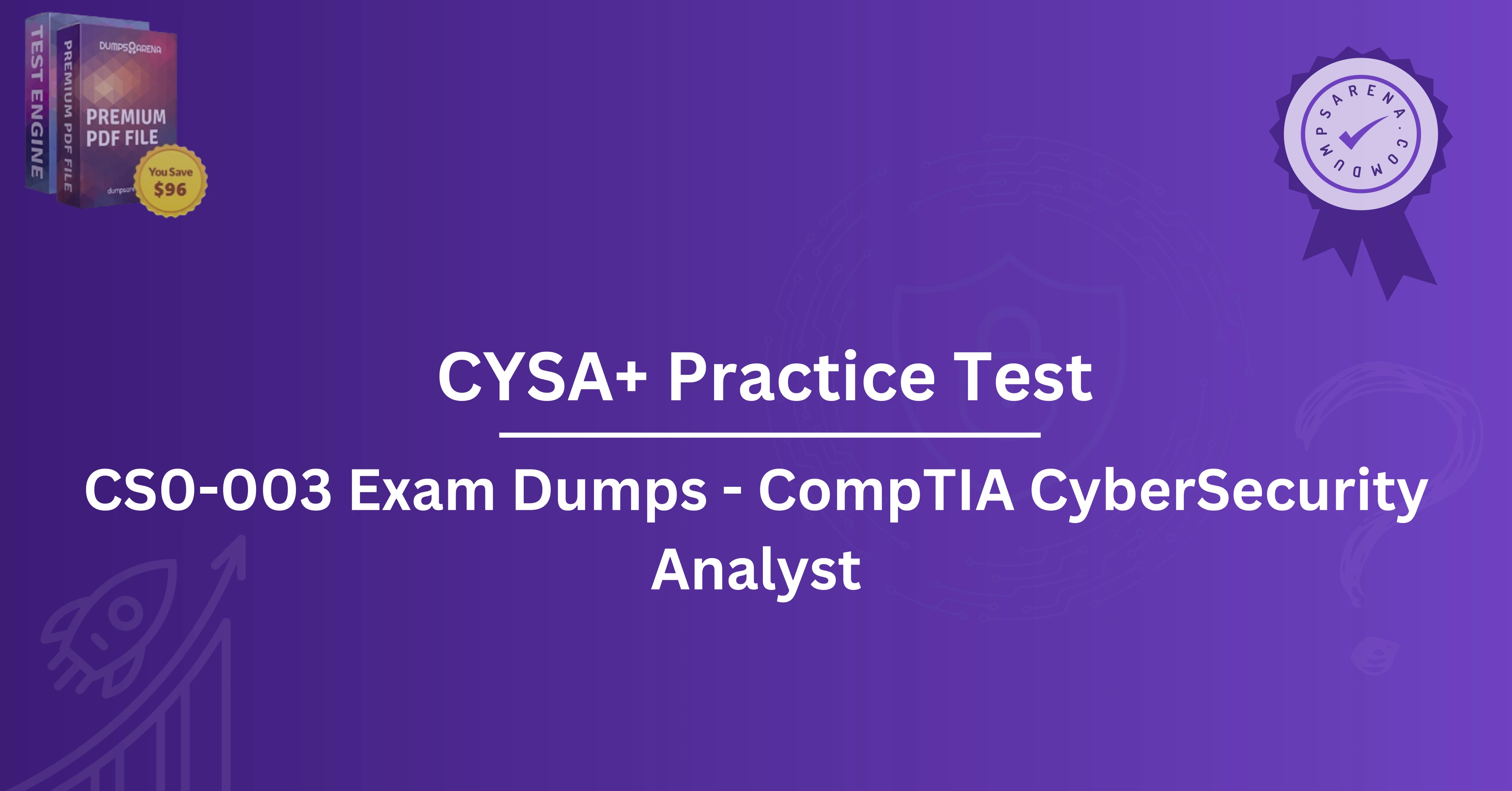 CYSA+ Practice Test: How to Get 100% Ready for Certification