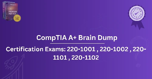 CompTIA A+ Brain Dump: What to Look for in Reliable Resources