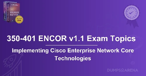 What’s New in 350-401 ENCOR v1.1 Exam Topics? Free Guide