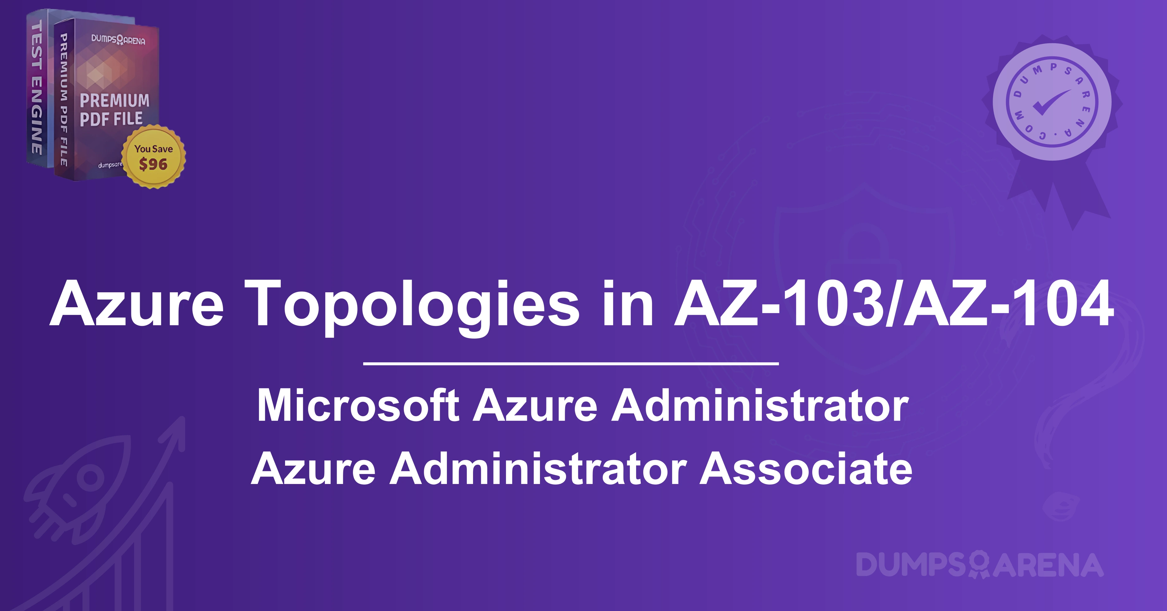 How Azure Topologies Impact AZ-103/AZ-104 Exams