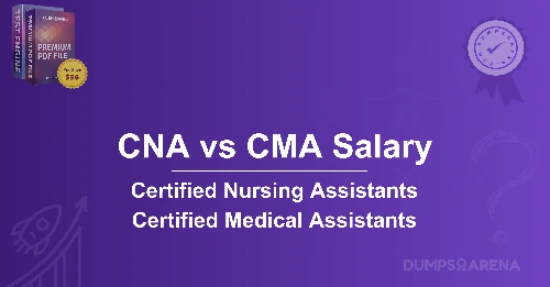 CNA vs CMA Salary: Which Career Pays More In 2025?