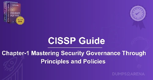 CISSP Guide:(Chapter-1) Mastering Security Governance Through Principles and Policies