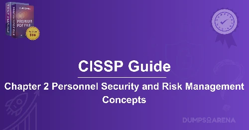 CISSP Guide: Chapter 2 Personnel Security and Risk Management Concepts