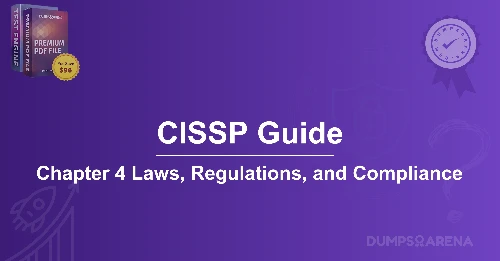 CISSP Guide: Chapter 4 Laws, Regulations, and Compliance