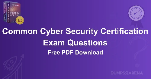 Common Cyber Security Certification Exam Questions (2025) FAQs