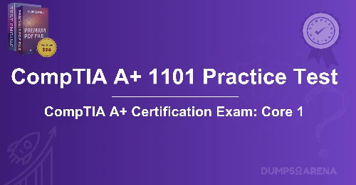 CompTIA A+ 1101 Practice Test: Quick Prep Guide For Fresher