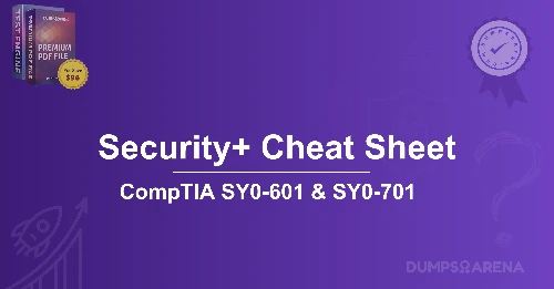 Security+ (Plus) Cheat Sheet: Core Concepts Explained SY0-601 & SY0-701