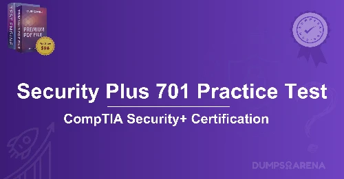 Security Plus 701 Practice Test: Must-Know Exam Topics