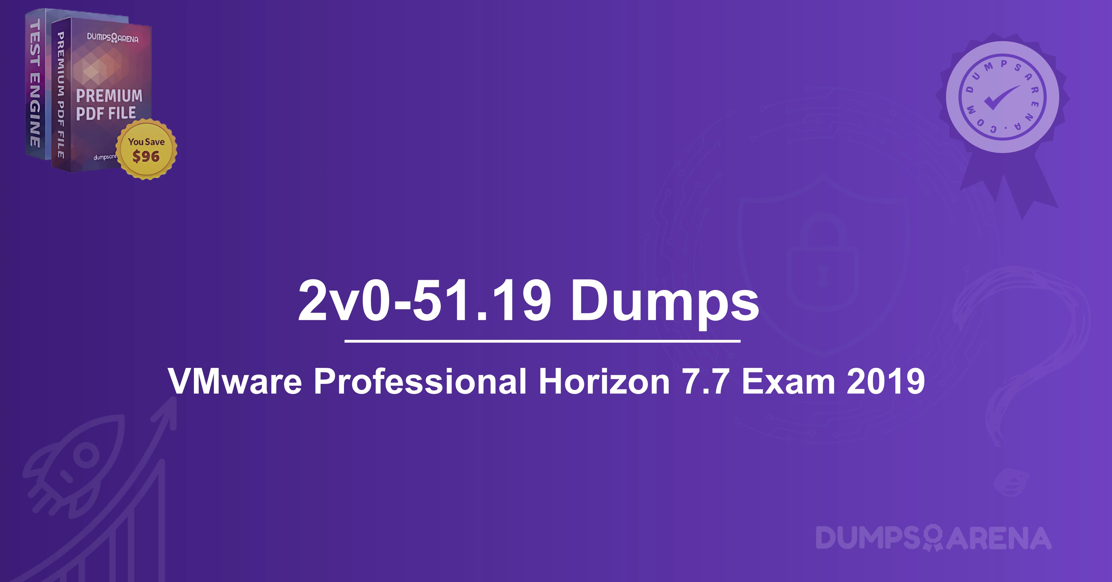 2V0-51.19 Dumps: VMware Horizon 7.7 Secrets