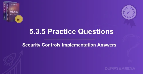 5.3.5 Practice Questions Security Controls Implementation Answers Free