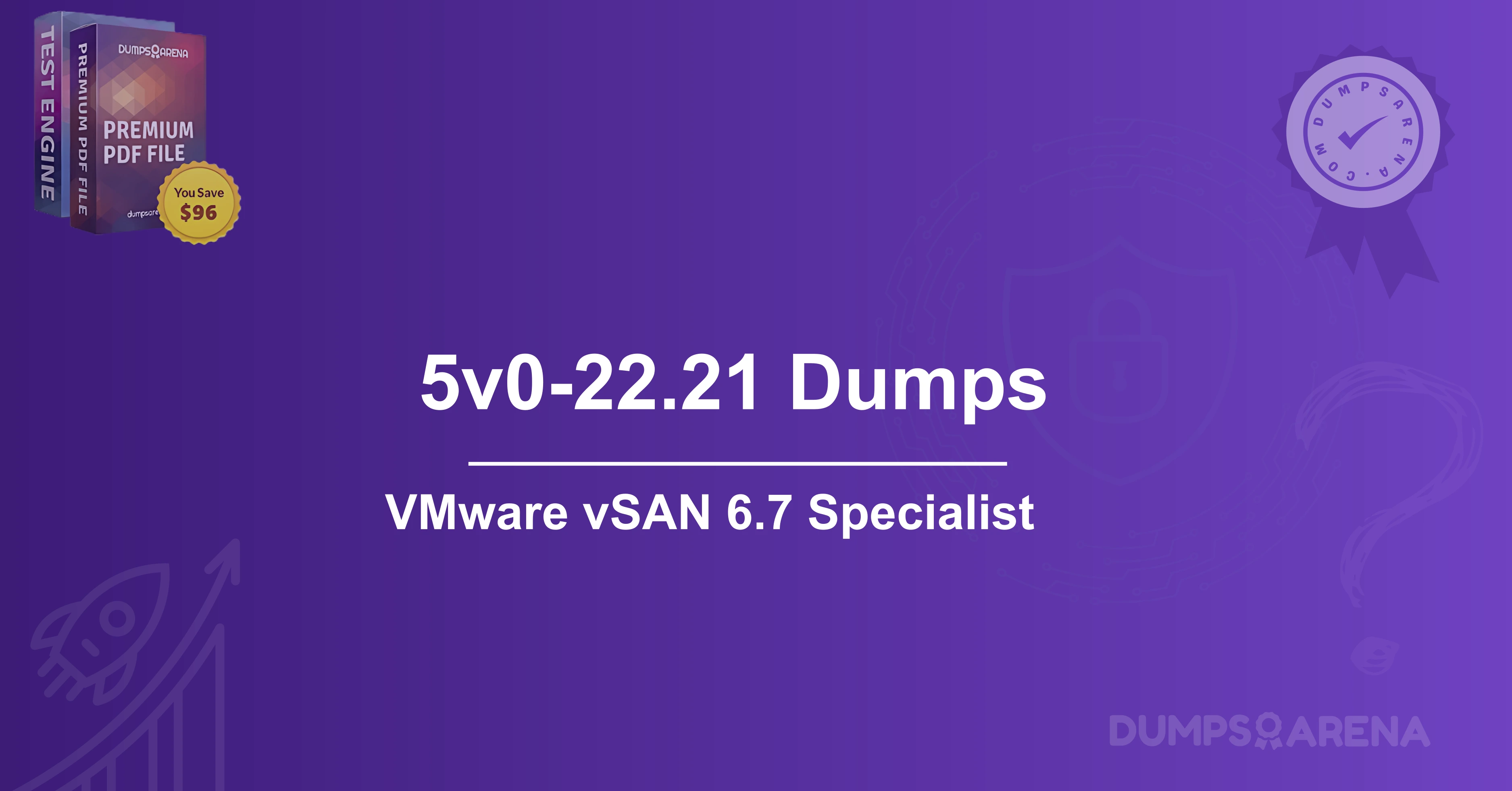 5V0-22.21 Dumps: VMware vSAN 6.7 Specialist FAQs