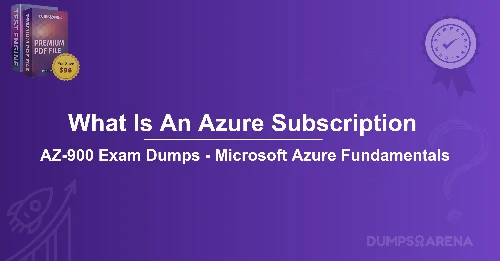 What Is An Azure Subscription! [AZ-900] Exam Questions