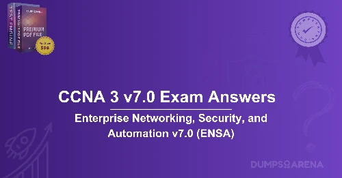 CCNA 3 v7.0 Exam Answers: Enterprise Networking, Security, and Automation v7.0 (ENSA)