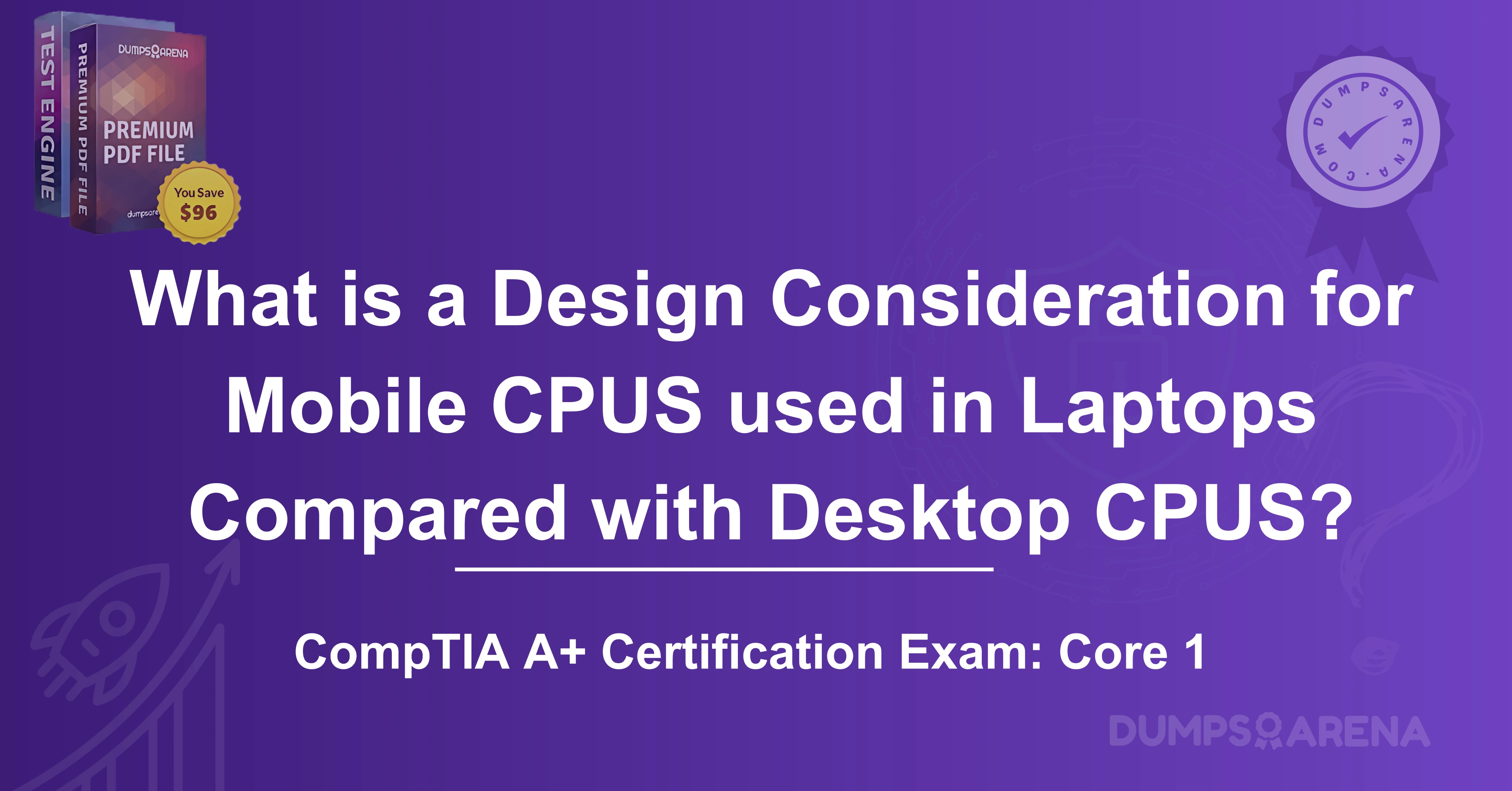 What is a Design Consideration for Mobile CPUS used in Laptops Compared with Desktop CPUS?