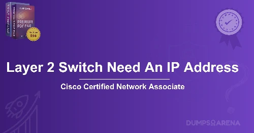 Why Would A Layer 2 Switch Need An IP Address? Complete Guide