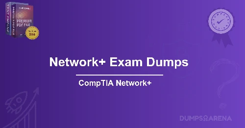 Network+ Exam Dumps: What Makes Them Essential for Passing?